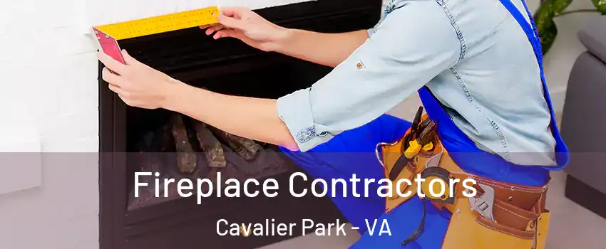 Fireplace Contractors Cavalier Park - VA