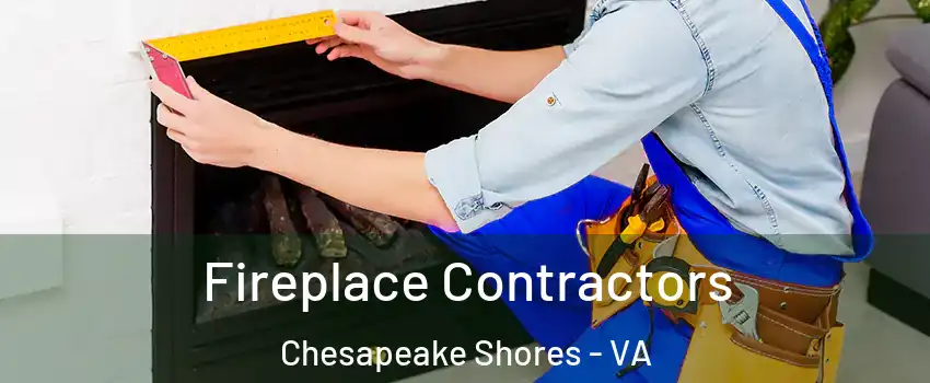 Fireplace Contractors Chesapeake Shores - VA