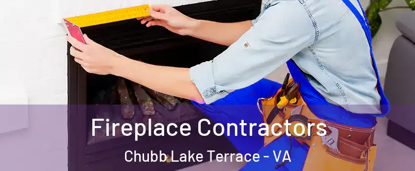 Fireplace Contractors Chubb Lake Terrace - VA