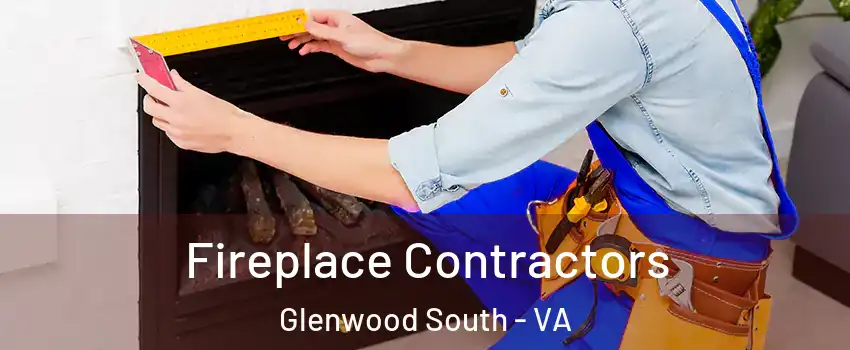 Fireplace Contractors Glenwood South - VA