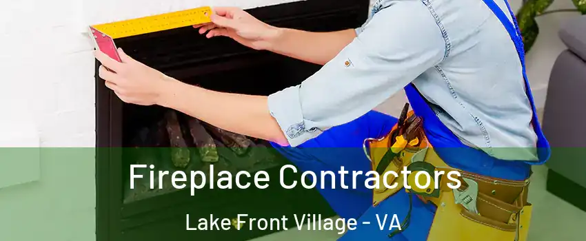 Fireplace Contractors Lake Front Village - VA