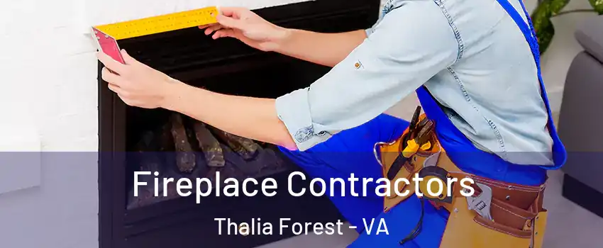 Fireplace Contractors Thalia Forest - VA