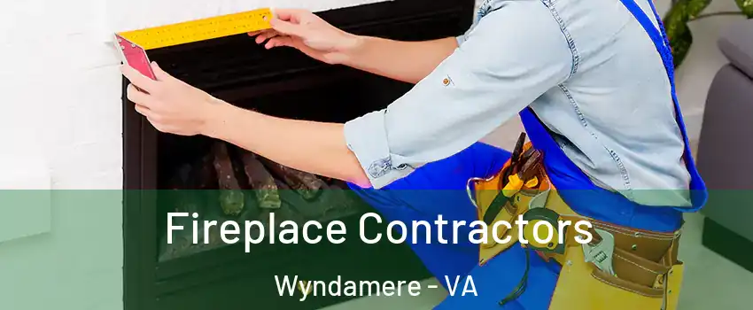 Fireplace Contractors Wyndamere - VA