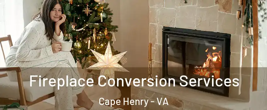 Fireplace Conversion Services Cape Henry - VA