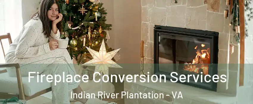 Fireplace Conversion Services Indian River Plantation - VA