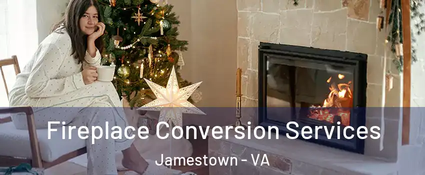 Fireplace Conversion Services Jamestown - VA