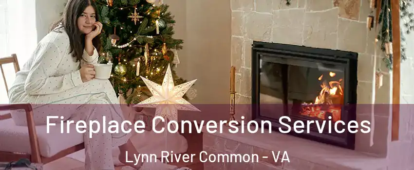 Fireplace Conversion Services Lynn River Common - VA