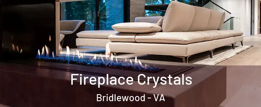 Fireplace Crystals Bridlewood - VA