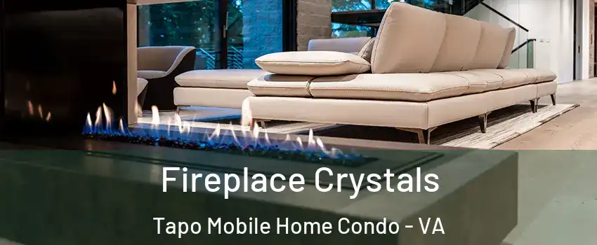 Fireplace Crystals Tapo Mobile Home Condo - VA