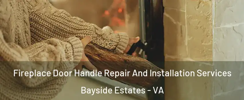 Fireplace Door Handle Repair And Installation Services Bayside Estates - VA