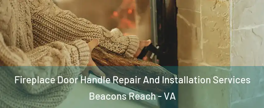 Fireplace Door Handle Repair And Installation Services Beacons Reach - VA