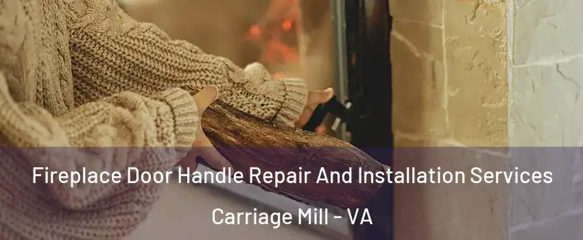 Fireplace Door Handle Repair And Installation Services Carriage Mill - VA