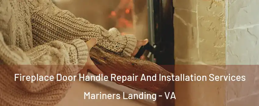 Fireplace Door Handle Repair And Installation Services Mariners Landing - VA