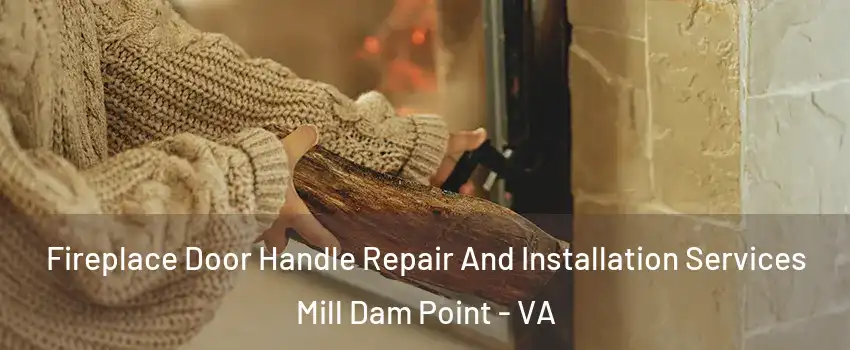 Fireplace Door Handle Repair And Installation Services Mill Dam Point - VA