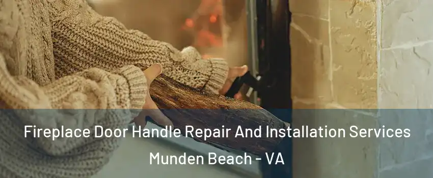 Fireplace Door Handle Repair And Installation Services Munden Beach - VA