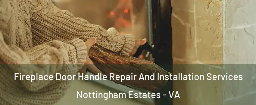 Fireplace Door Handle Repair And Installation Services Nottingham Estates - VA