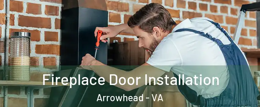 Fireplace Door Installation Arrowhead - VA