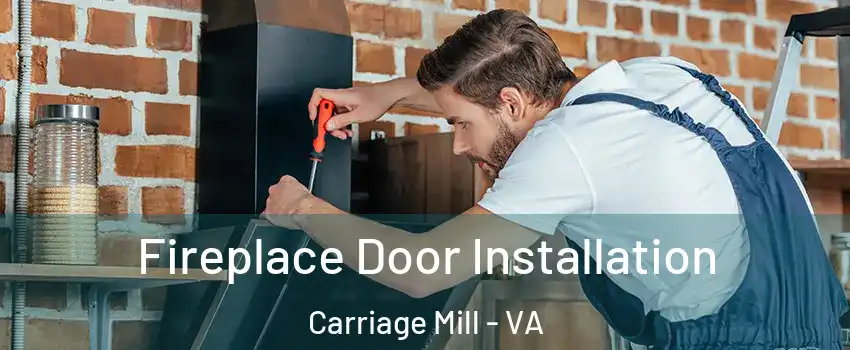 Fireplace Door Installation Carriage Mill - VA