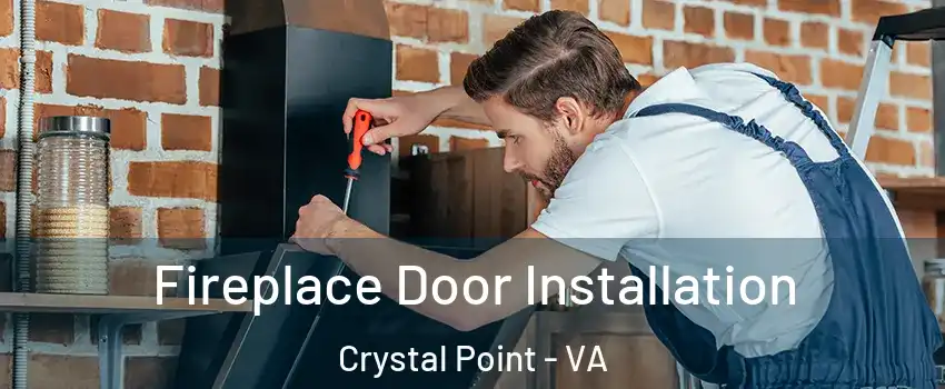 Fireplace Door Installation Crystal Point - VA