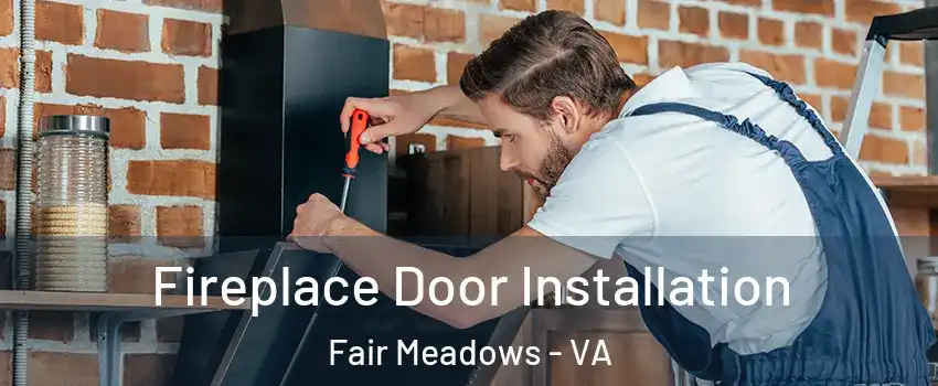 Fireplace Door Installation Fair Meadows - VA