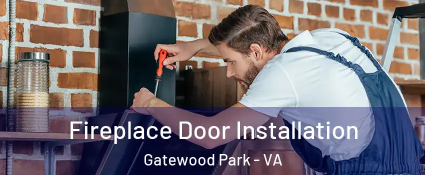 Fireplace Door Installation Gatewood Park - VA