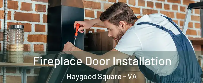 Fireplace Door Installation Haygood Square - VA