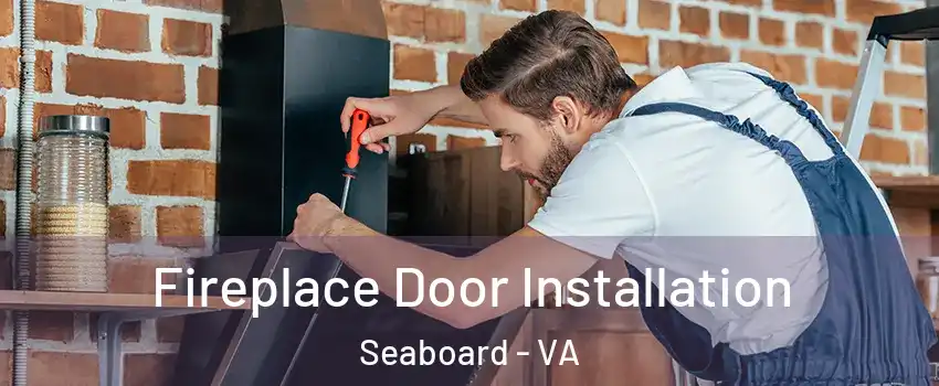 Fireplace Door Installation Seaboard - VA