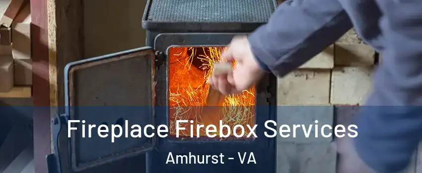 Fireplace Firebox Services Amhurst - VA