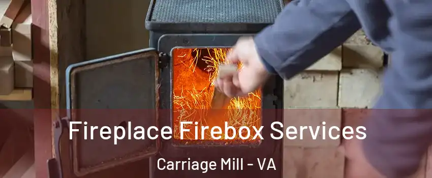 Fireplace Firebox Services Carriage Mill - VA