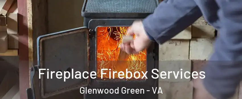 Fireplace Firebox Services Glenwood Green - VA