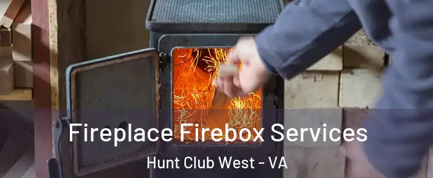 Fireplace Firebox Services Hunt Club West - VA