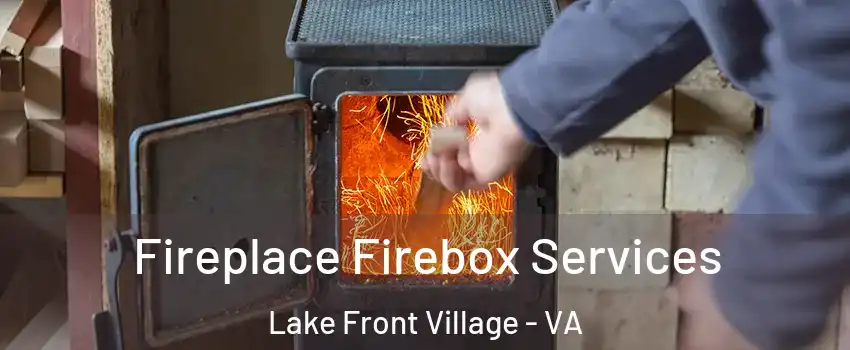 Fireplace Firebox Services Lake Front Village - VA