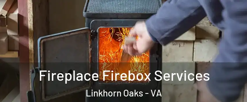 Fireplace Firebox Services Linkhorn Oaks - VA