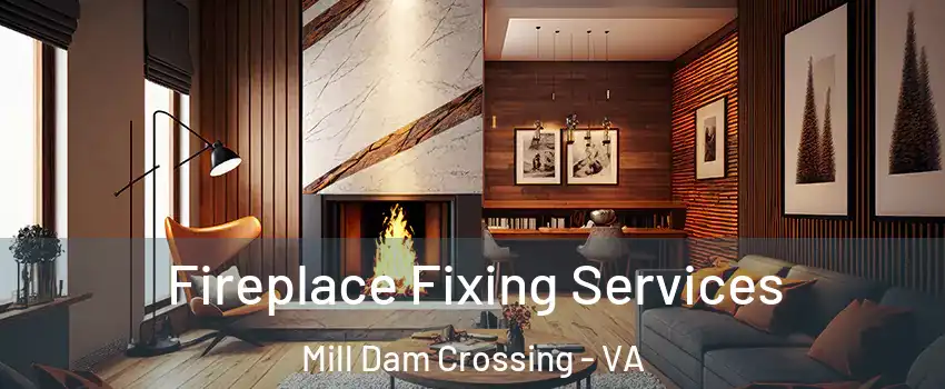 Fireplace Fixing Services Mill Dam Crossing - VA