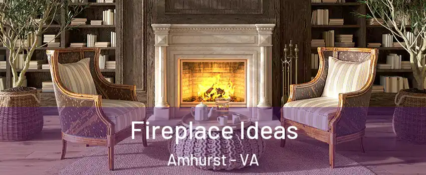 Fireplace Ideas Amhurst - VA