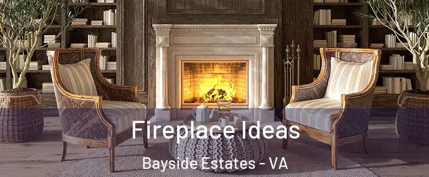 Fireplace Ideas Bayside Estates - VA