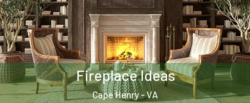 Fireplace Ideas Cape Henry - VA