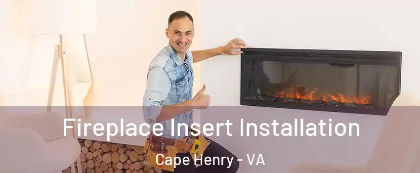 Fireplace Insert Installation Cape Henry - VA