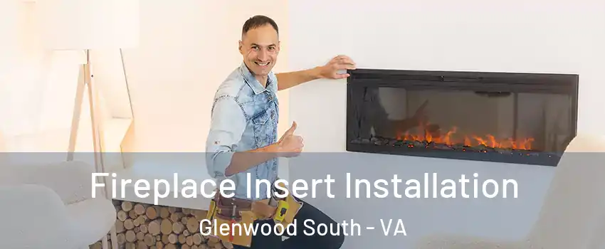 Fireplace Insert Installation Glenwood South - VA