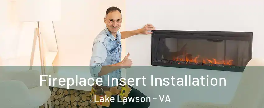 Fireplace Insert Installation Lake Lawson - VA