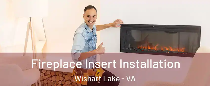 Fireplace Insert Installation Wishart Lake - VA