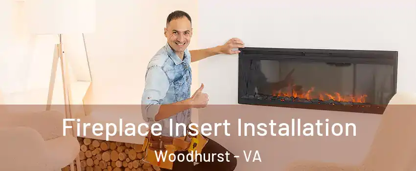 Fireplace Insert Installation Woodhurst - VA