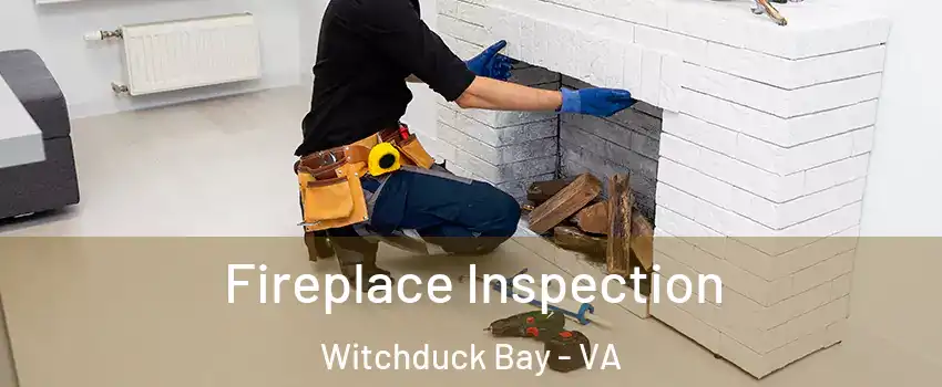 Fireplace Inspection Witchduck Bay - VA