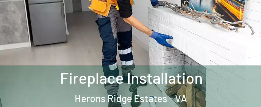 Fireplace Installation Herons Ridge Estates - VA