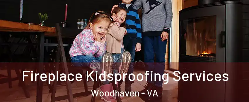 Fireplace Kidsproofing Services Woodhaven - VA