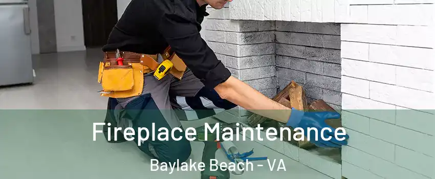 Fireplace Maintenance Baylake Beach - VA