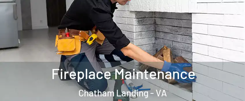 Fireplace Maintenance Chatham Landing - VA