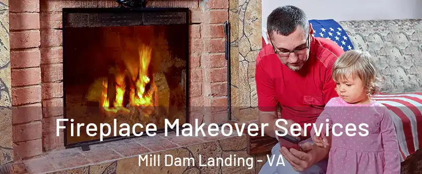 Fireplace Makeover Services Mill Dam Landing - VA