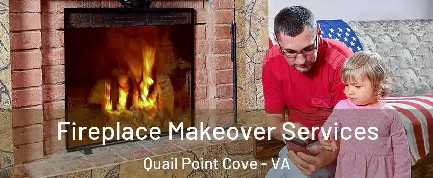 Fireplace Makeover Services Quail Point Cove - VA