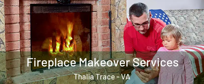 Fireplace Makeover Services Thalia Trace - VA